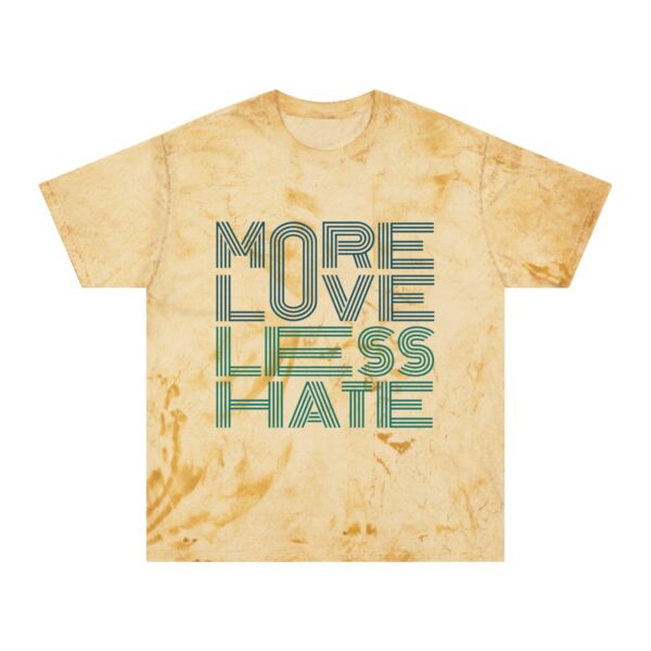 More Love, Less Hate - Unisex Color Blast T-Shirt