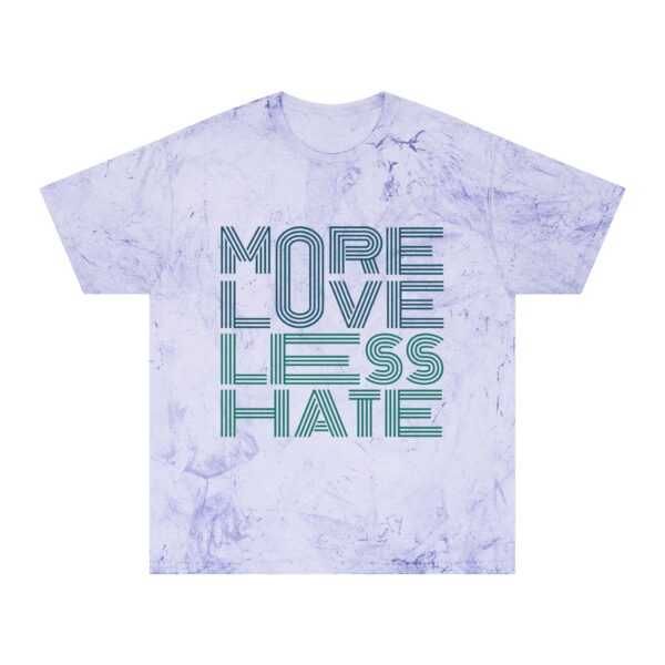 More Love, Less Hate - Unisex Color Blast T-Shirt - Image 5