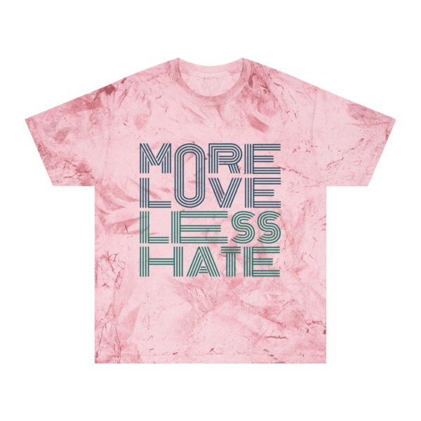 More Love, Less Hate - Unisex Color Blast T-Shirt - Image 7
